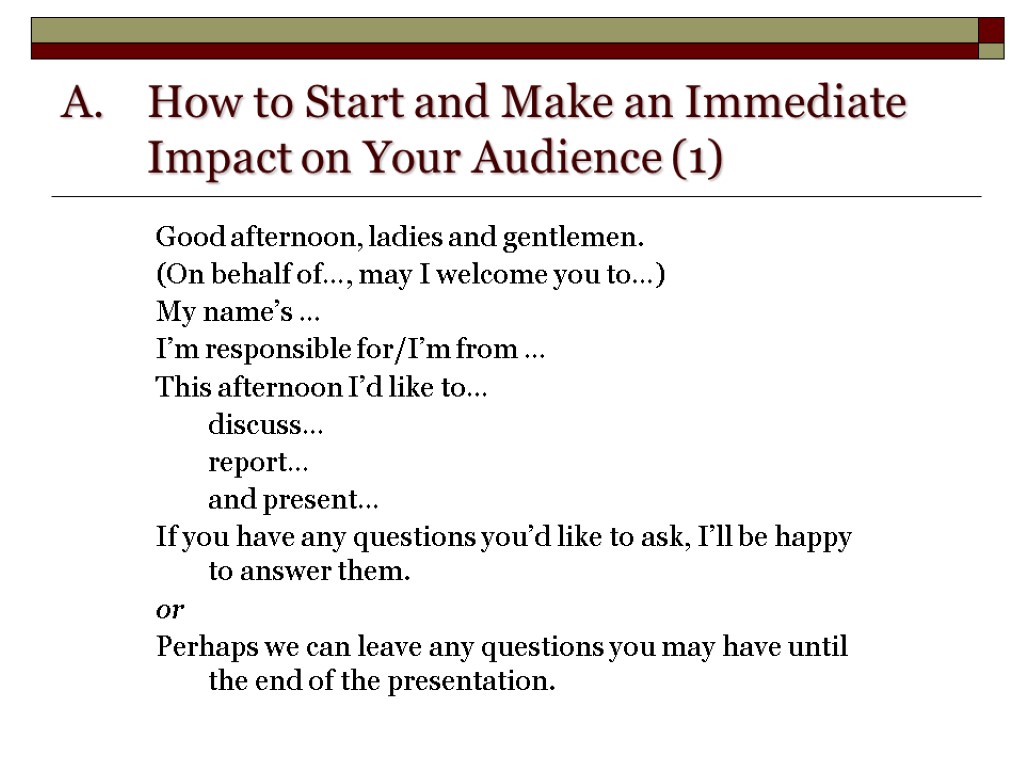 How to Start and Make an Immediate Impact on Your Audience (1) Good afternoon,